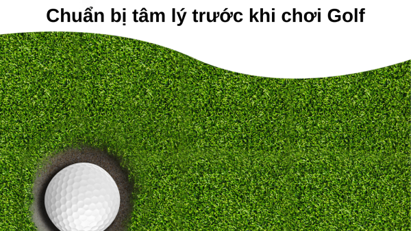 Chuẩn bị tâm lý trước khi chơi Golf