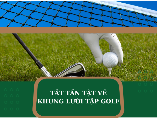 Tất tần tật về khung lưới tập Golf